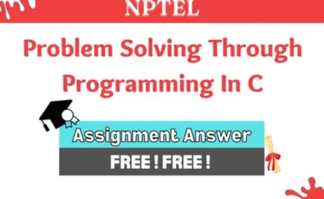 NPTEL Problem Solving Through Programming In C Assignment Solutions Week 4 2023