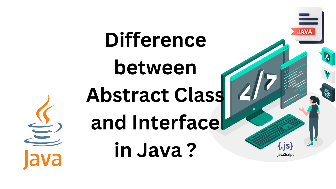 Difference between abstract class and interface in java ?