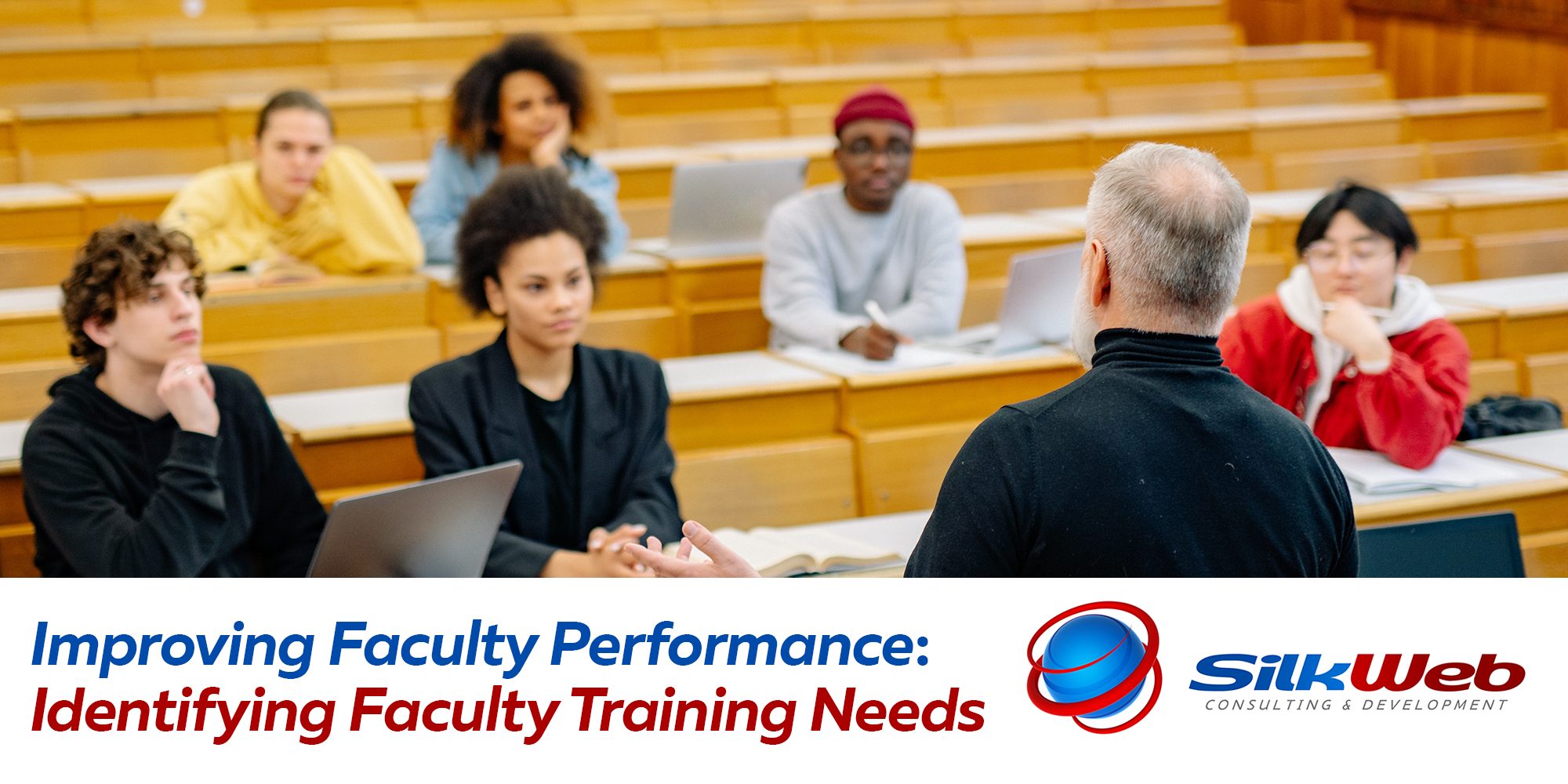 A professor stands at the front of a lecture hall, addressing a diverse group of students seated in tiered rows with laptops and notebooks. Below the image, a banner reads "Improving Faculty Performance: Identifying Faculty Training Needs," alongside the SilkWeb Consulting & Development logo.