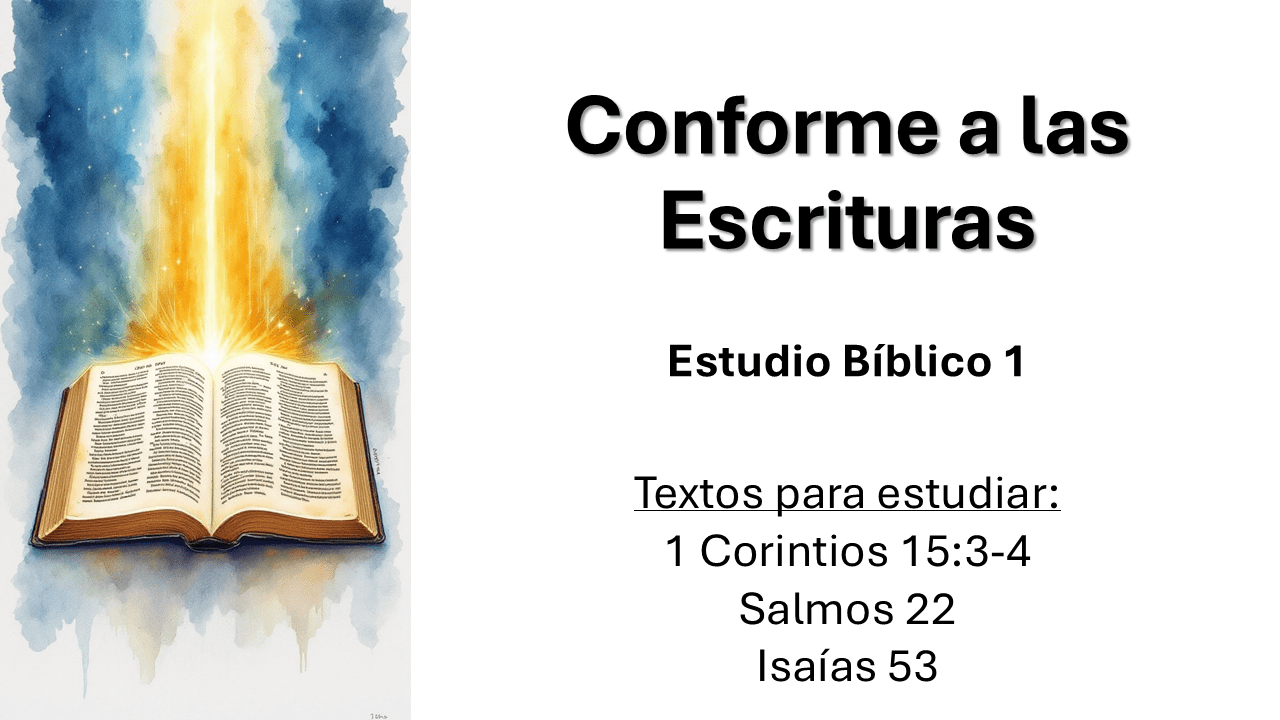 Estudio Bíblico 1. Conforme a las Escrituras