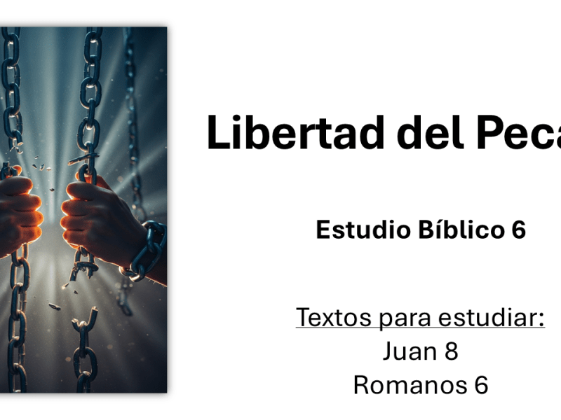 Estudio Bíblico 6. Libertad del Pecado