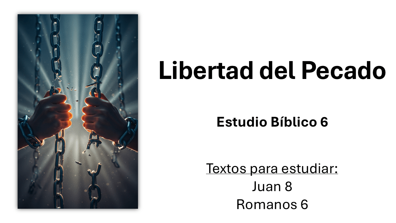 Estudio Bíblico 6. Libertad del Pecado