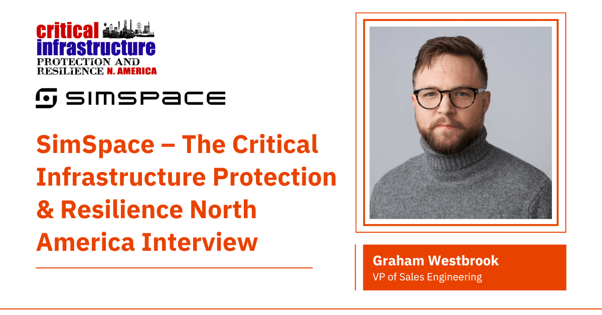SimSpace – The Critical Infrastructure Protection & Resilience North America Interview