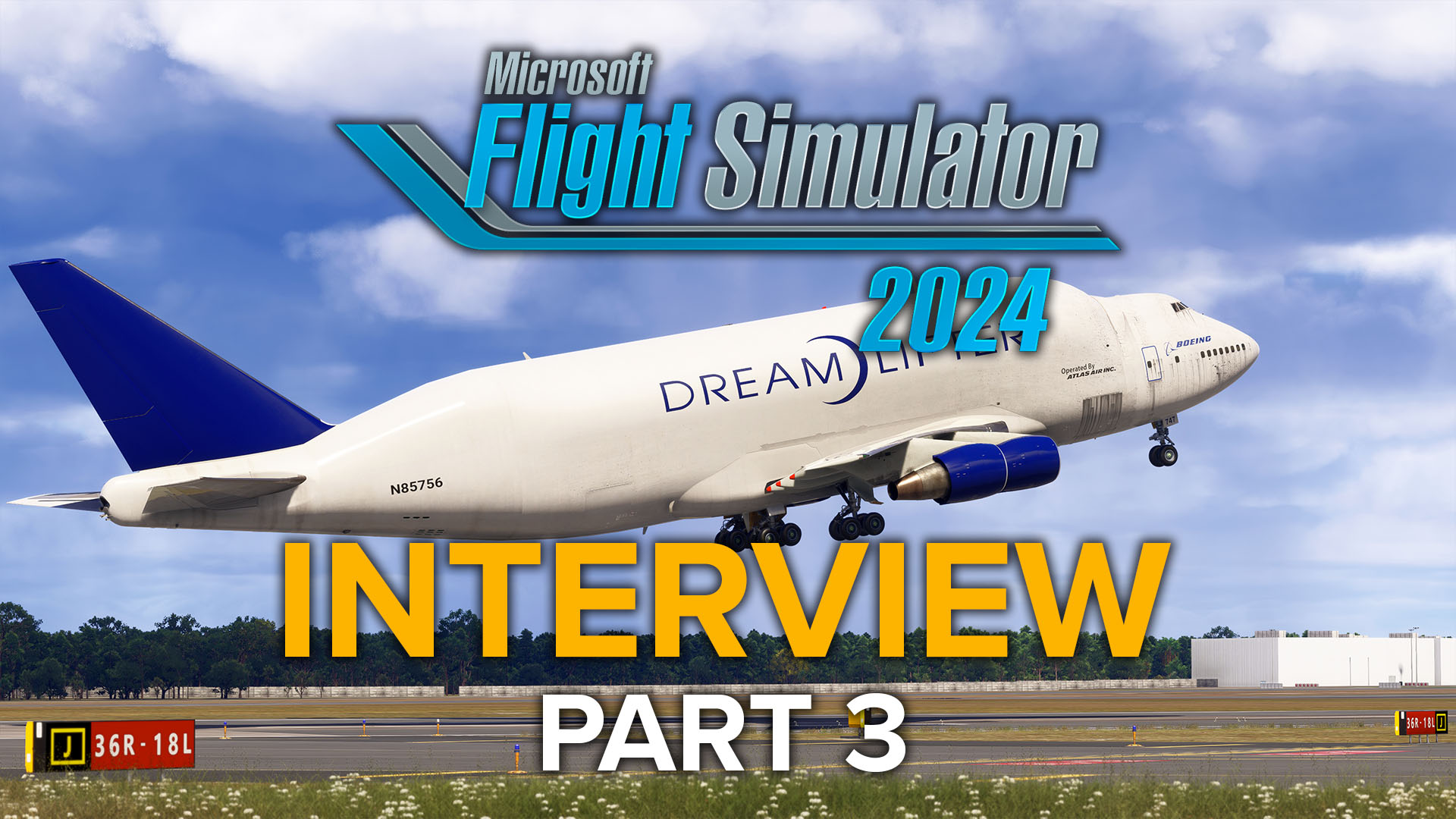 Microsoft Flight Simulator Interview Part 3 - Boeing Dreamlifter