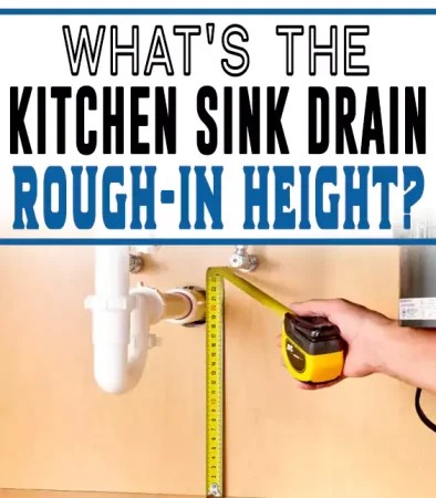 What's the kitchen sink drain's rough-in height (full guide)