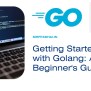 Getting Started With Golang: A Beginner's Guide » Sirf Padhai
