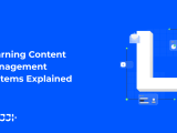 Learning Content Management Systems Explained