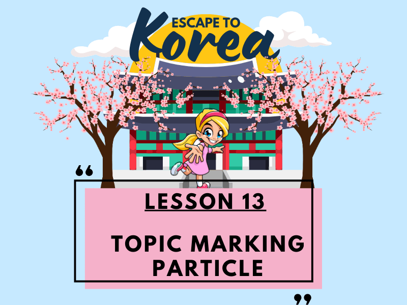 은/는 Korean Topic Marking Particle: Usage, Rules & Examples