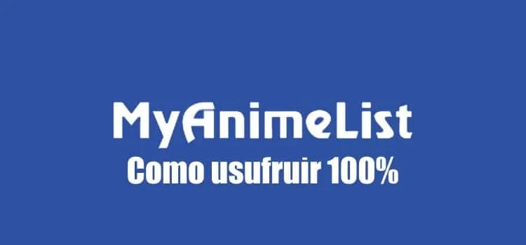 MyanimeList – Conhecendo e aprendendo a usar o MAL