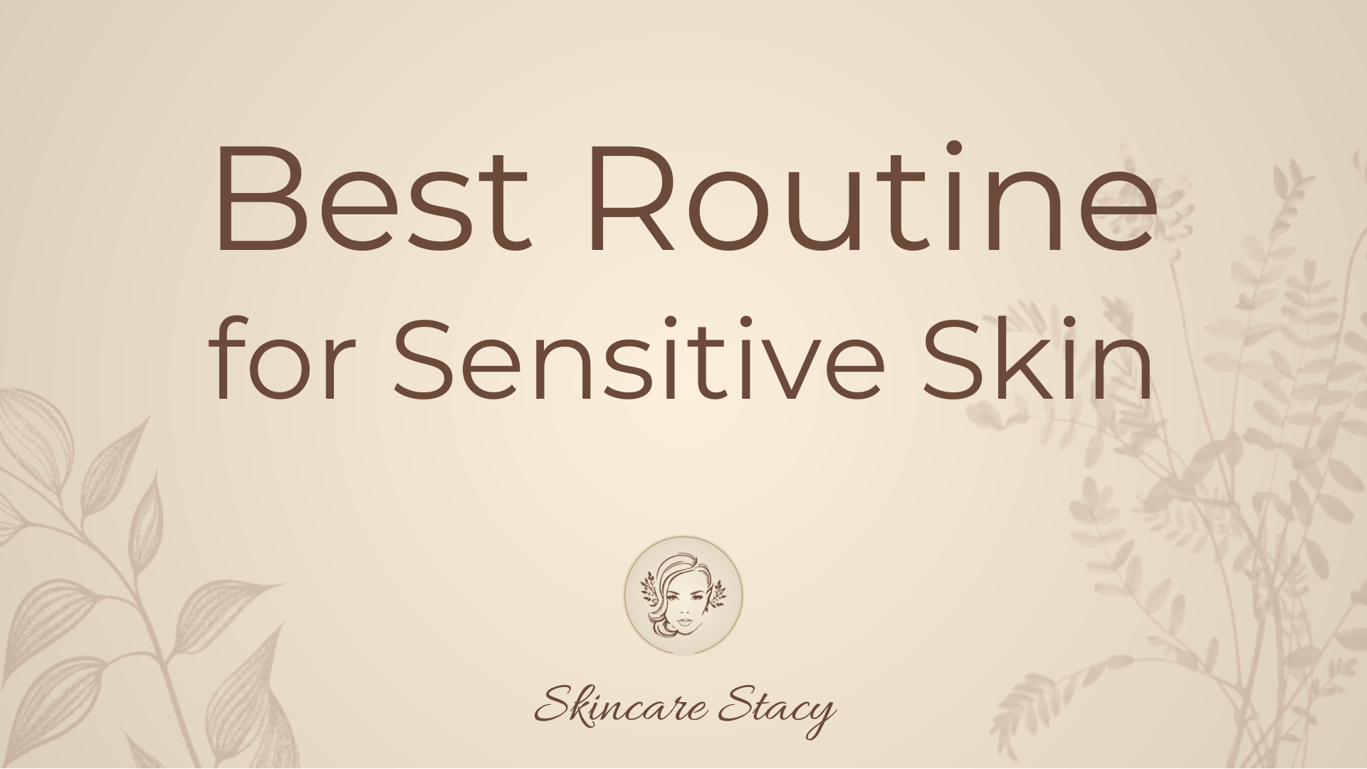 Best Routine for Sensitive Skin