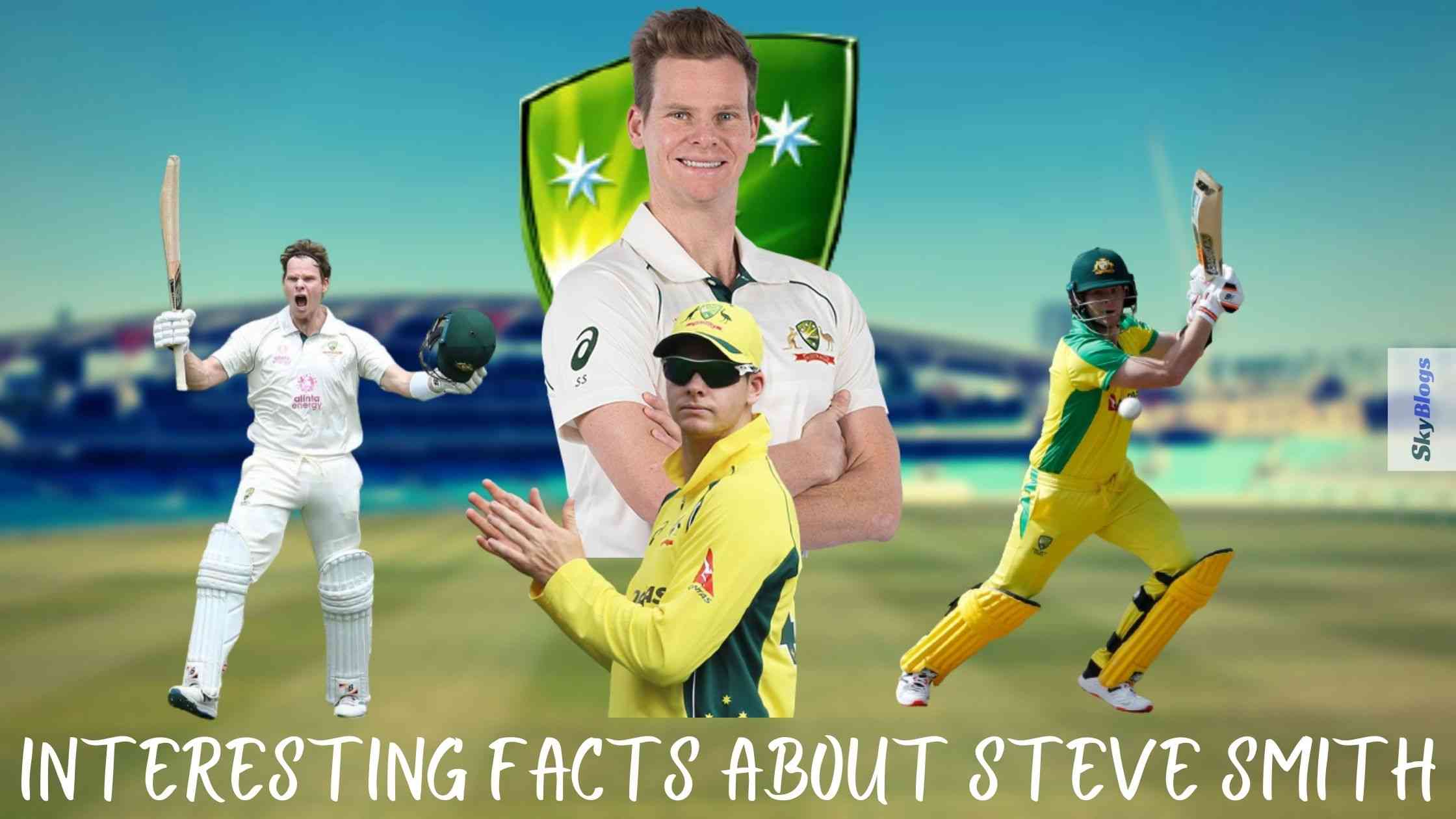 Interesting Facts about Steve Smith