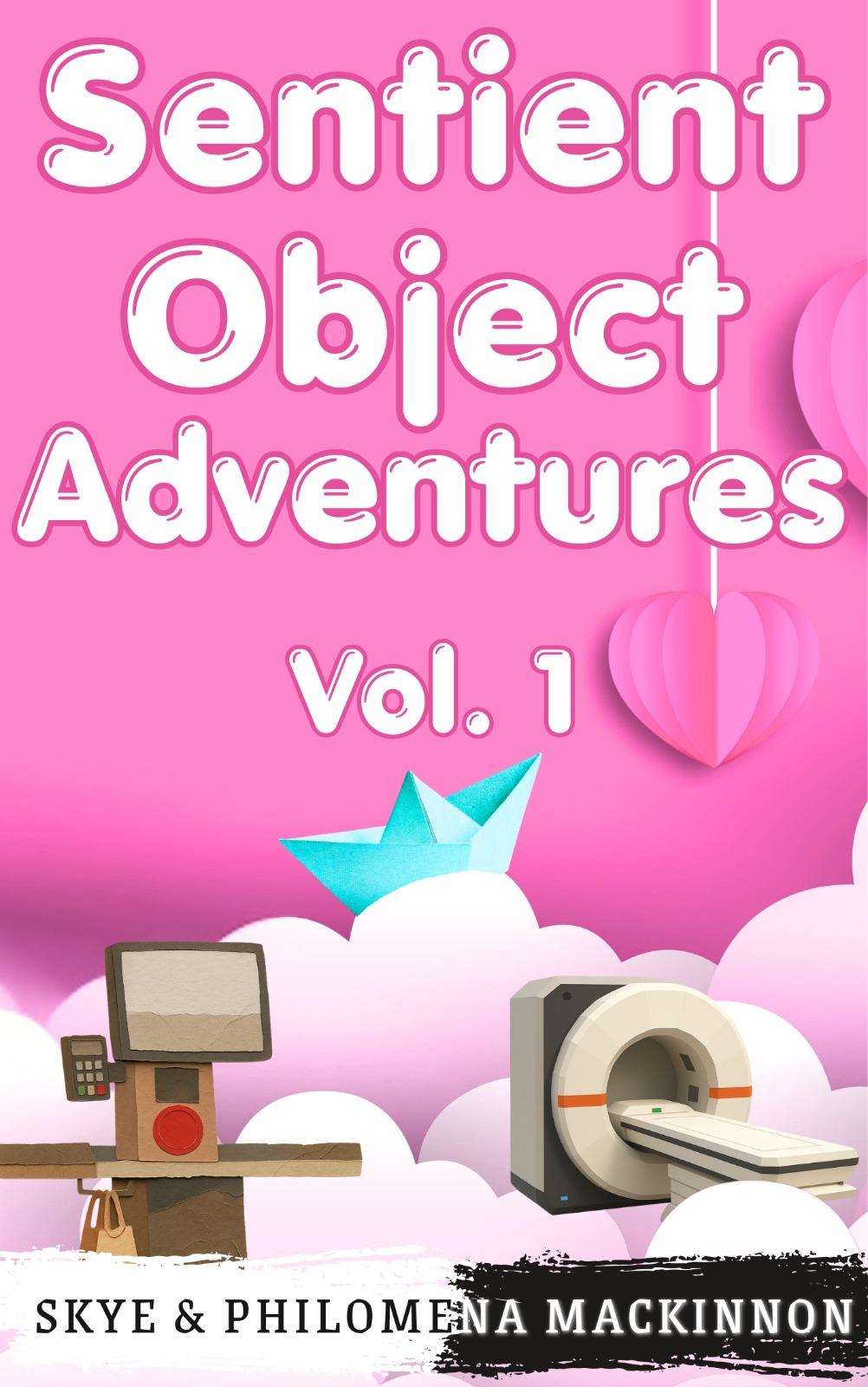 Sentient Object Adventures Volume 1