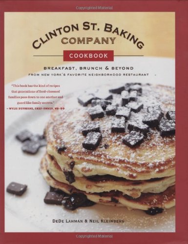 Clinton St. Baking Company Cookbook: Breakfast, Brunch & Beyond from New York’s Favorite Neighborhood Restaurant