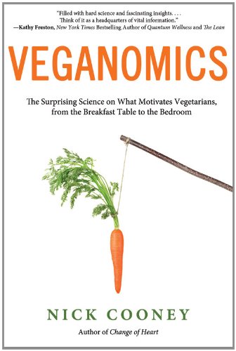Veganomics: The Surprising Science on What Motivates Vegetarians, from the Breakfast Table to the Bedroom