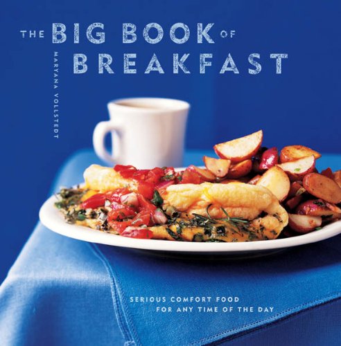 The Big Book of Breakfast: Serious Comfort Food for Any Time of the Day