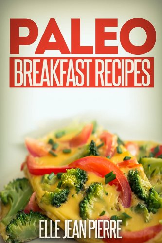 Paleo Breakfast Recipes: Breakfast Recipes For Busy Families. (Simple Paleo Recipe Series)