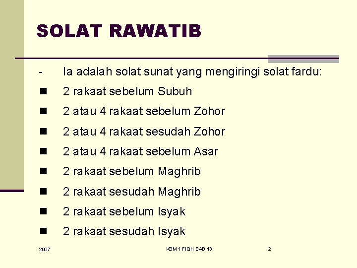 Namun, solat sunat 4 rakaat dipisahkan dua rakaat dengan dua salam adalah lebih afdal kerana berlaku pertambahan niat, takbir, tasyahud (tahiyat) . Andalus Corporation Pte Ltd Kbm 1 Fiqh Islami