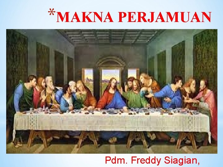 Jual lukisan yesus kristus ; Makna Perjamuan Kudus Pdm Freddy Siagian Ayat Firman