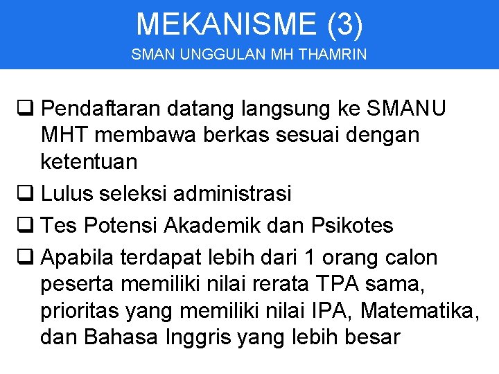 Jakarta, kompas.com — dari 216 siswa peserta seleksi masuk sekolah menengah unggulan mh thamrin (smanu mht), jakarta pusat, pada 16 juni 2009, hanya 72 siswa dinyatakan berhasil lulus seleksi dan berhak menjadi siswa sekolah unggulan milik pemprov dki jakarta tersebut. Dinas Pendidikan Provinsi Daerah Khusus Ibukota Jakarta Penerimaan