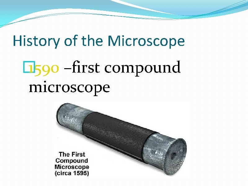 Microscopes history of the microscope 1590 first compound