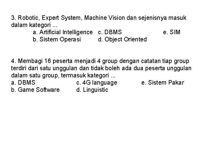 Contoh soal dan jawaban sistem pakar soal#1 proses dimana peralatan mekanik dapat melaksanakan keg… Latihan Soal Sistem Pakar 1 Berikut Ini Merupakan