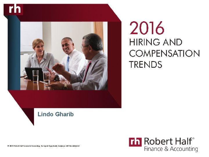 View the latest jobs available. Lindo Gharib 2015 Robert Half Finance Accounting An