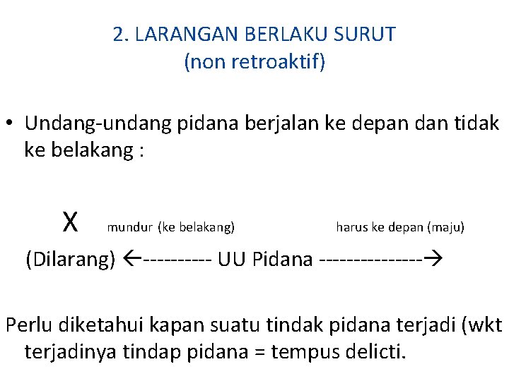 Luas, retroaktif berarti berlaku surut dan ini. Asasasas Hukum Pidana 3 Tim Pengajar Hukum Pidana