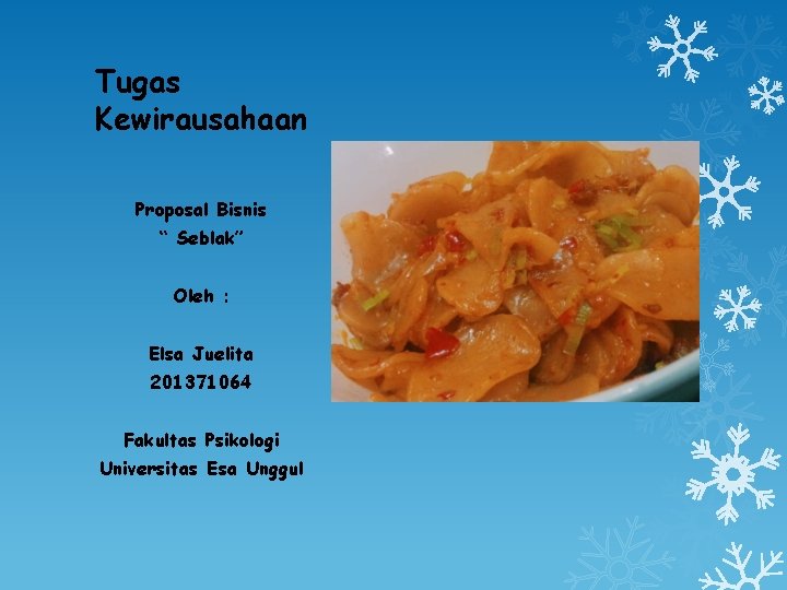 Usaha seblak juga dapat dikatakan mempunyai peluang yang cukup bagus mengingat penggemar makanan ini cukup banyak terutama . Tugas Kewirausahaan Proposal Bisnis Seblak Oleh Elsa Juelita