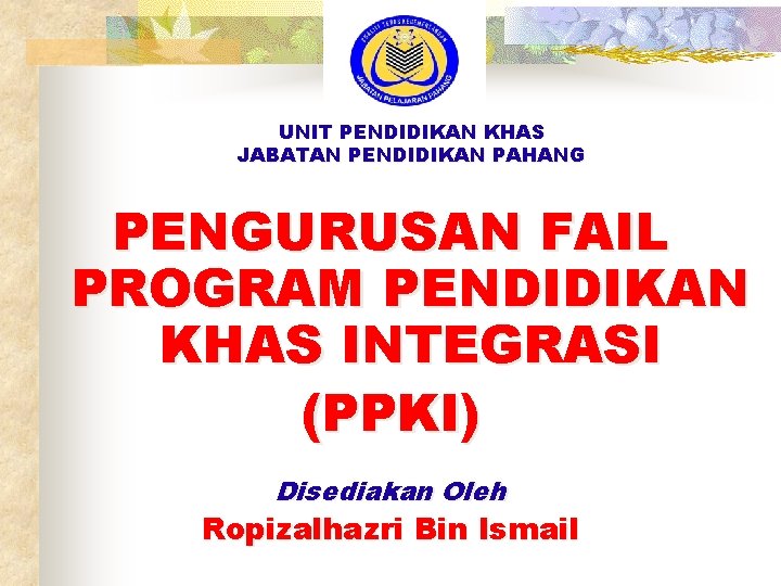 Kalau nak jadi cikgu, keutamaan perlu diberi kepada. Unit Pendidikan Khas Jabatan Pendidikan Pahang Pengurusan Fail