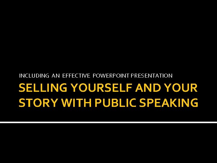 Wrage memberikan definisi public speaking . Including An Effective Powerpoint Presentation Selling Yourself And