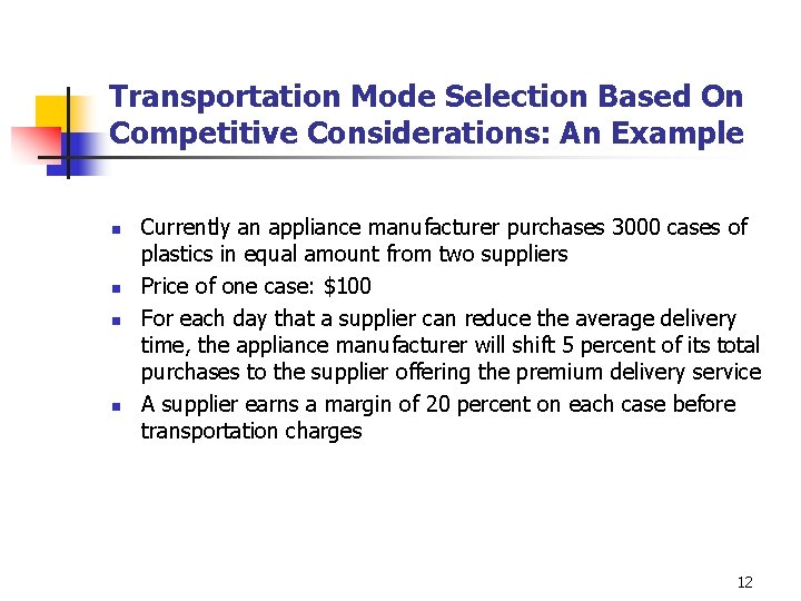 The complexity of transportation mode selection is presented from an industry. Transport Fundamentals N N N This Chapter Considers
