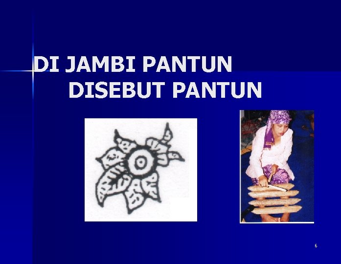 Ciri dan karakteristik pantun oleh: Pantun Dalam Konteks Budaya Melayu Jambi Drs Fachruddin