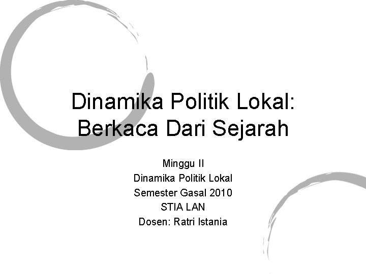 \ud di sulawesi selatan, sejarah sosial lokal tentang ideologi politik yang membesarkan nama kerajaan lokal telah lama menjadi ???grand narasi??? Dinamika Politik Lokal Berkaca Dari Sejarah Minggu Ii