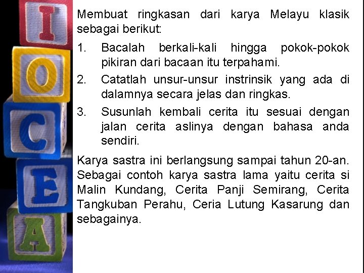 Karya Sastra Melayu Klasik Hakikat Puisi Puisi merupakan bentuk karya sastra yang sangat khas apabila dibandingkan dengan jenis karya sastra yang lain yaitu prosa dan drama.