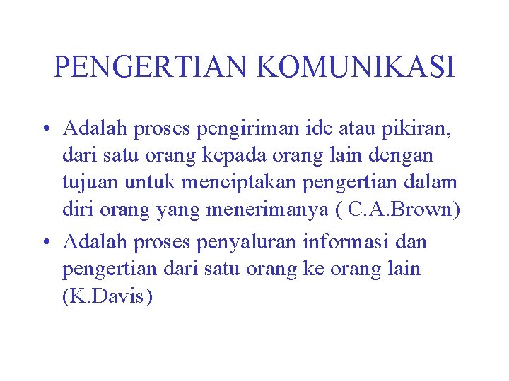 Komunikasi adalah suatu proses penyampaian informasi (pesan, ide, gagasan) dari satu pihak kepada pihak lain. Komunikasi Memahami Komunikasi Keahlian Berkomunikasi Pengertian Komunikasi Adalah
