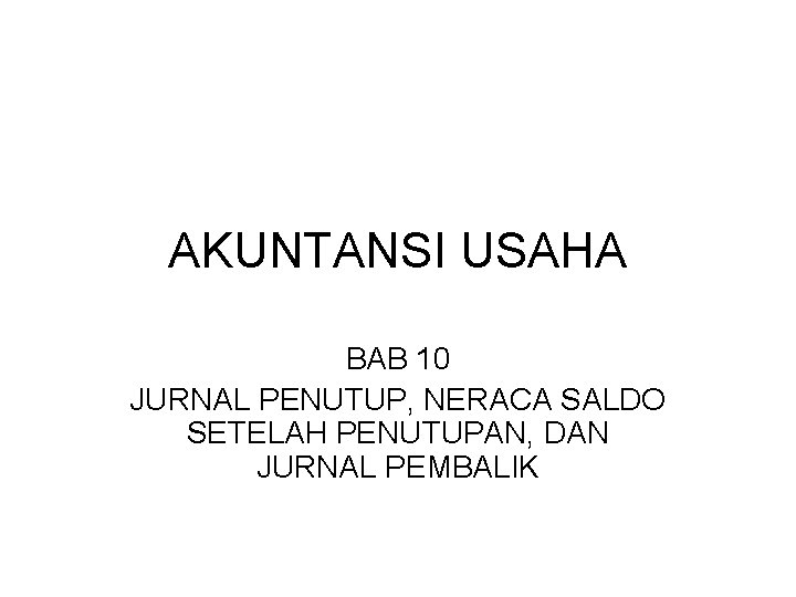 Buatlah neraca saldo setelah penutup. Akuntansi Usaha Bab 10 Jurnal Penutup Neraca Saldo