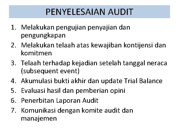 Disampaikan kepada pejabat pada unit evaluasi audit paling lambat 1 (satu) hari kerja sejak . Penyelesaian Pelaporan Audit Bab 22 23 Rudy Suryanto