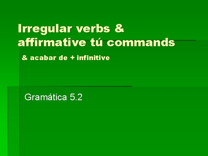 Ir a, acabar de, volver a | rules how do you use acabar de infinitive? Irregular Verbs Affirmative T Commands Acabar De Infinitive