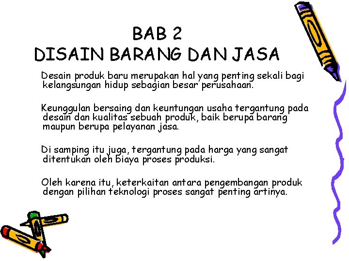 Desain produk dan jasadefinisi produk setiap barang dan jasa yang masuk dalam fase perkenalan, dapat didefinisikan, ya. Bab 2 Disain Barang Dan Jasa Desain Produk