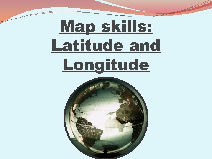 Map Skills Latitude And Longitude EQ What Skills Image 1 