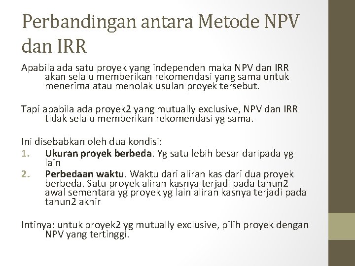 Npv Dan Irr Present Value Present NPV berkaitan erat dengan teori time value of money yaitu uang dengan jumlah yang sama akan memiliki nilai yang berbeda di periode waktu yang akan datang.