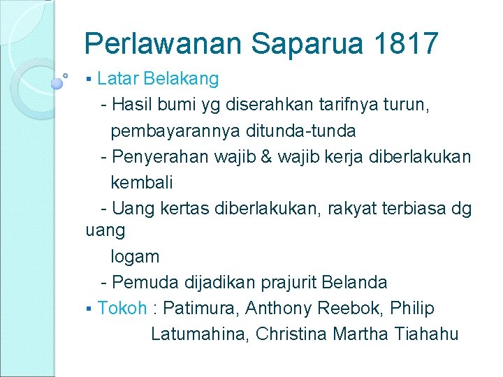 perlawanan antasari berakhir sampai meninggal dunia tanggal 11 oktober 1862 kemudian dilanjutkan oleh puteranya bernama pangeran muhamad seman. Perlawanan Saparua 1817 Latar Belakang Hasil Bumi Yg