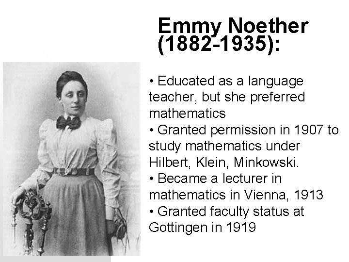 Einstein described her as the most important woman in the history of mathematics. Conservation Laws Symmetry And Particle Physics Modified From