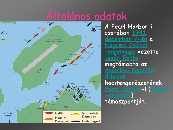On december 7, 1941, america faced one of it's biggest tragedies, pearl harbor. Ltalnos Adatok A Pearl Harbori Csatban 1941 December