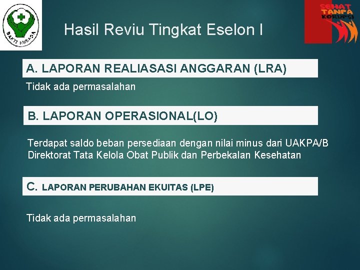 Prosedur akuntansi, bentuk catatan akuntansi dan basis akuntansi yang . Evaluasi Tindak Lanjut Hasil Reviu Laporan Keuangan Semester