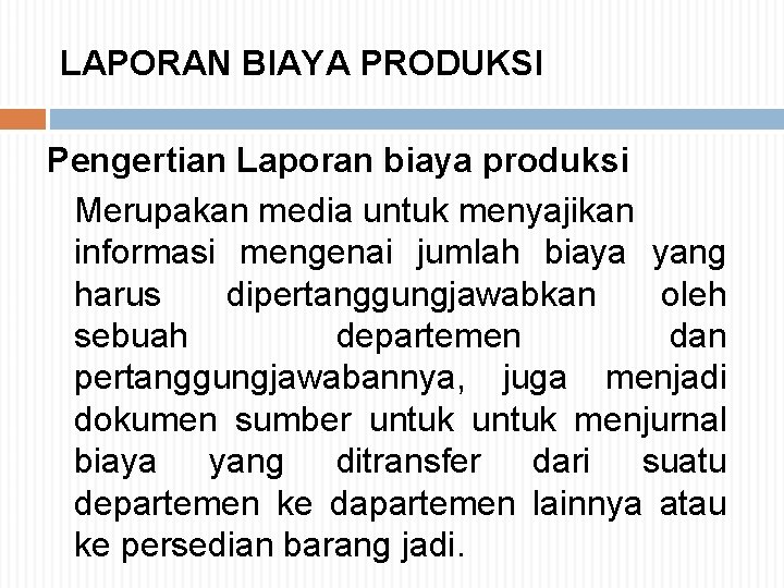 Suatu perusahaan perlu menentukan harga pokok produksi yang dihasilkan, karena harga pokok itu merupakan salah satu factor yang . 1 Metode Harga Pokok Proses Pertemuan 5 6