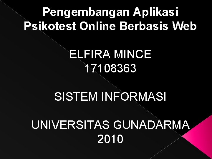 Sesuai dengan dosen pembimbing… pendahuluan. Pengembangan Aplikasi Psikotest Online Berbasis Web Elfira Mince