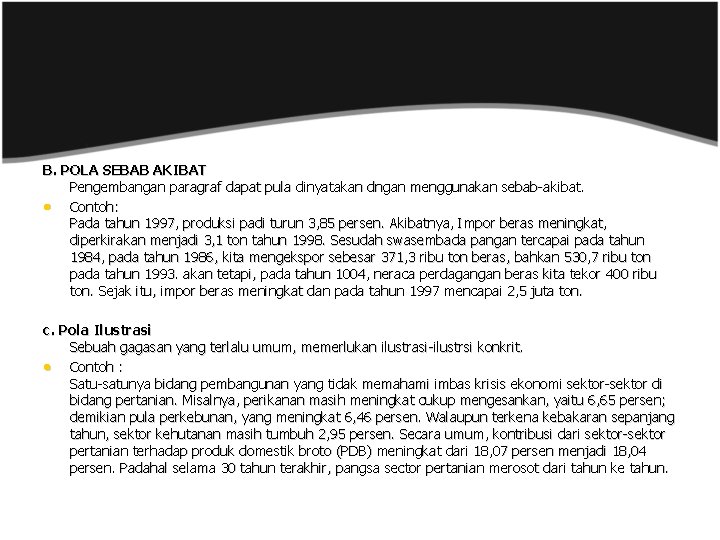 Dalam hal ini sebab dapat bertindak sebagai gagasan umum, sedangkan akibat sebagai perincian . Pengembangan Paragraf Pengembangan Paragraf Menulis Paragraf Berarti Mengembangkan