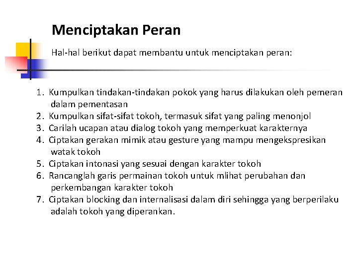Dibutuhkan pemain yang mampu menghidupkan tokoh dalam naskah lakon Dialogdrama Pertemuan Ke6 N Berbic Ara Dalam Kegiatan