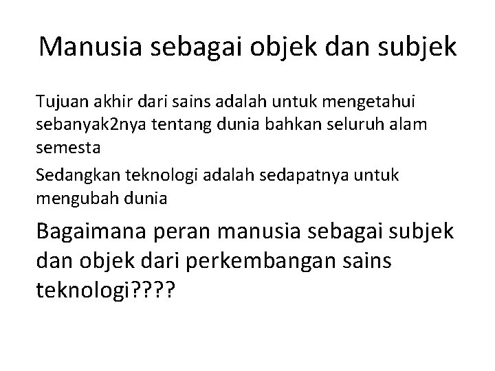 Menjelaskan makna sains, teknologi dan seni bagi manusia. Manusia Sains Teknologi Dan Seni Sains Ilmu Yang